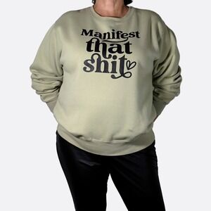 Sage Green Manifest That Sh*t Sweatshirt L 0X Funny Graphic Spiritual Gangster